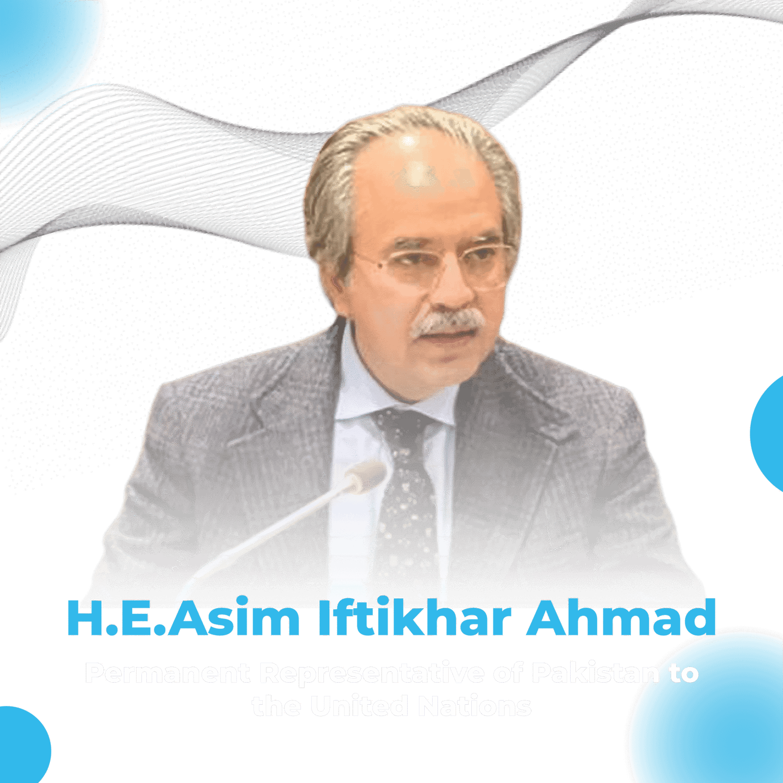 H.E. Ambassador Asim Iftikhar Ahmad